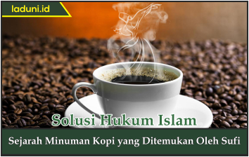 Sejarah Minuman Kopi yang Ditemukan oleh Sufi