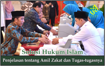 Penjelasan tentang Amil Zakat dan Tugas-tugasnya