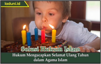 Hukum Mengucapkan Selamat Ulang Tahun dalam Agama Islam