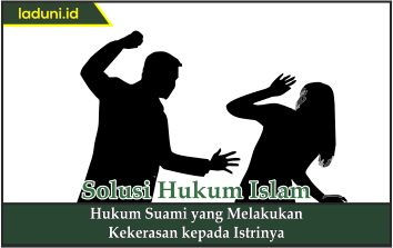 Hukum Suami yang Melakukan Kekerasan kepada Istrinya