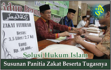 Susunan Panitia Zakat Beserta Tugasnya