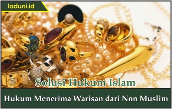 Hukum Menerima Warisan dari Non Muslim