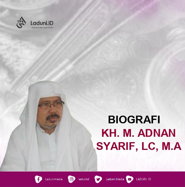 Biografi KH. M. Adnan Syarif, Lc., M.A