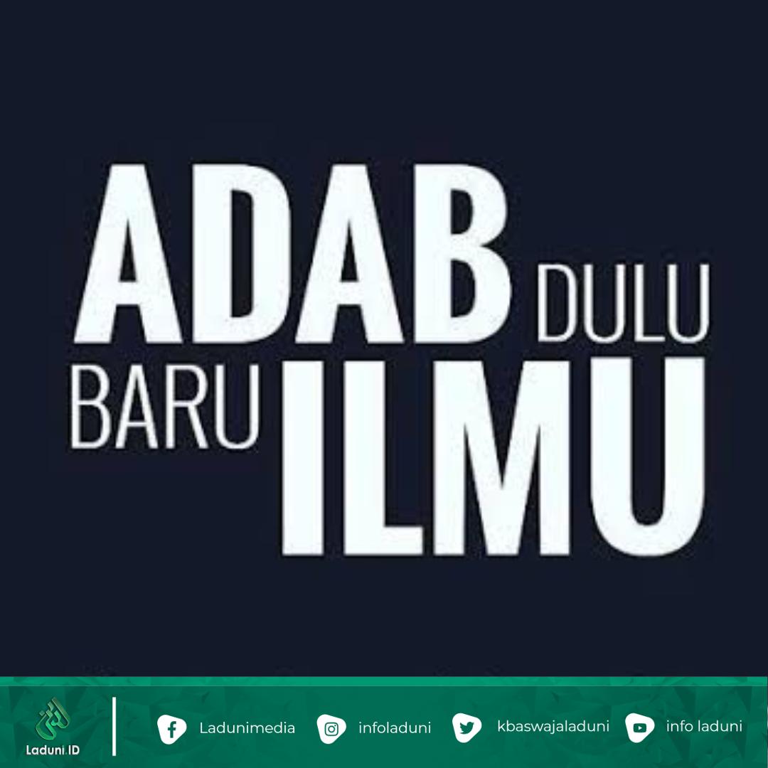 Adab tidak Dipelajari dari Ilmu Namun dengan Berguru