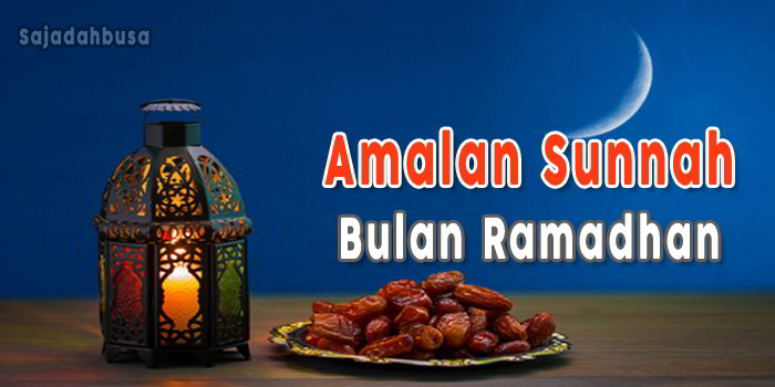 Amalan Utama di Bulan Ramadhan