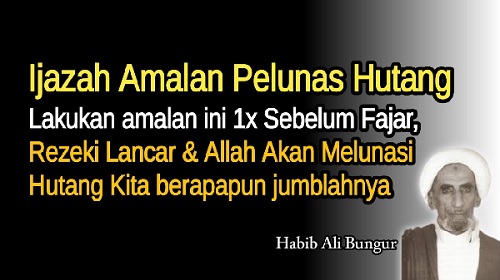 Amalan Pelunas Hutang Oleh Habib Ali Bungur