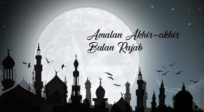 Hari-Hari Terakhir Bulan Rajab