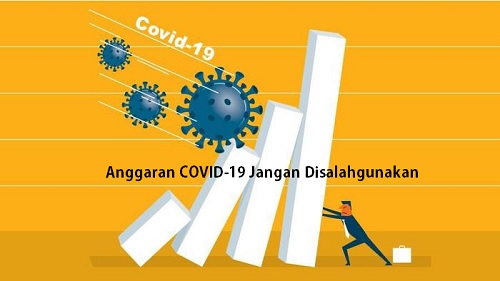 Anggaran COVID-19, Jangan Disalahgunakan