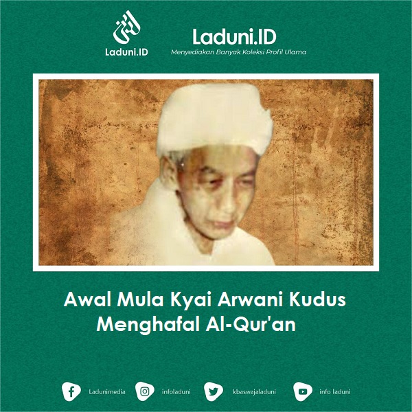 Awal Mula Kyai Arwani Kudus Menghafal Al-Qur'an