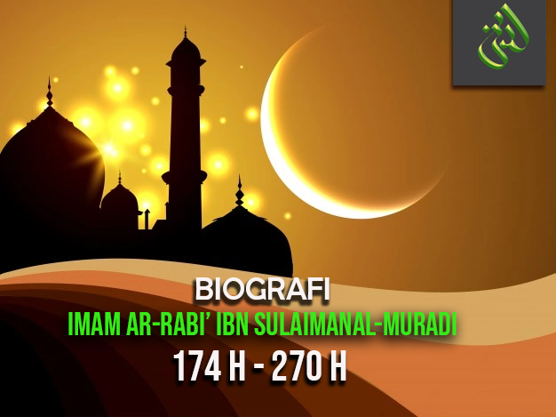 Riwayat Hidup Imam ar-Rabi’ ibn Sulaimanal-Muradi