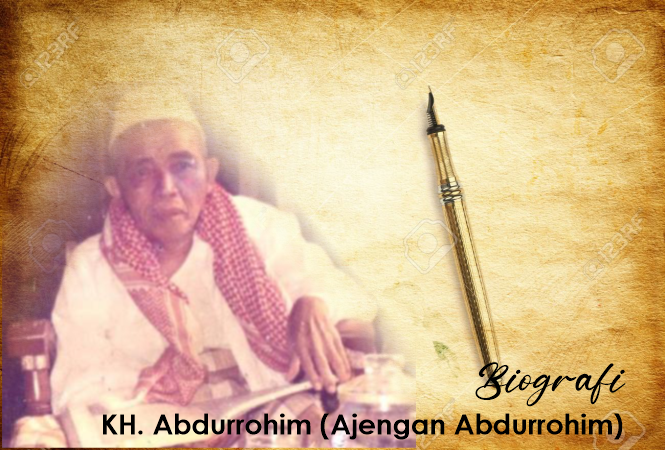 Biografi KH. Abdurrohim (Ajengan Abdurrohim)