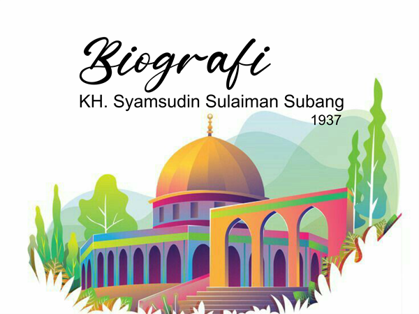 Biografi KH. Syamsudin Sulaiman Subang