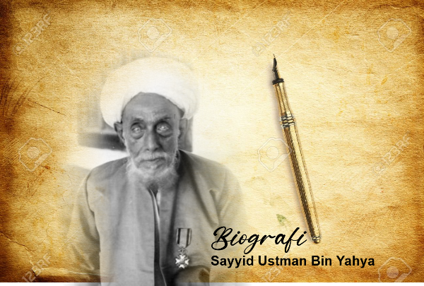 Biografi Sayyid Ustman bin Yahya