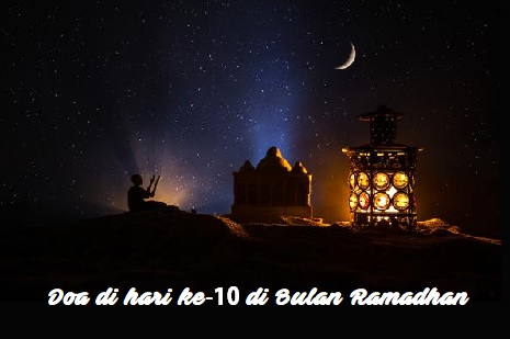 Doa Puasa Hari ke-10 Bulan Ramadhan dan Hikmahnya