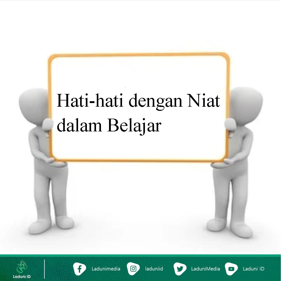 Hati-hati dengan Niat dalam Belajar