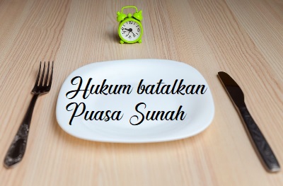 Hukum Membatalkan Puasa Sunnah