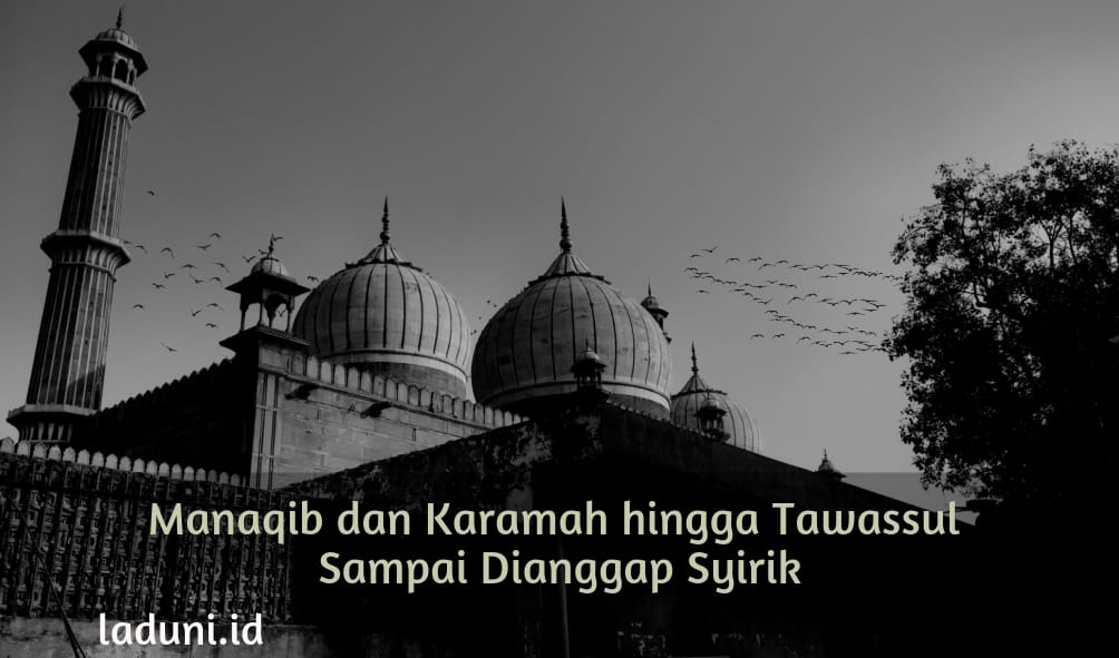 Manaqib dan Karamah hingga Tawassul Sampai Dianggap Syirik