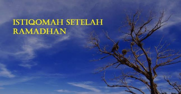 Istiqamah Ibadah Pasca Bulan Ramadhan