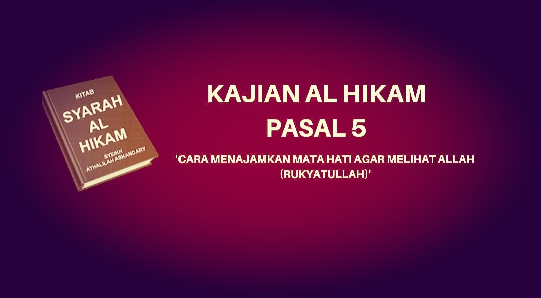 Kajian Kitab Hikam Pasal 5, 'Cara Menajamkan Mata Hati Agar Melihat Allah (Rukyatullah)'