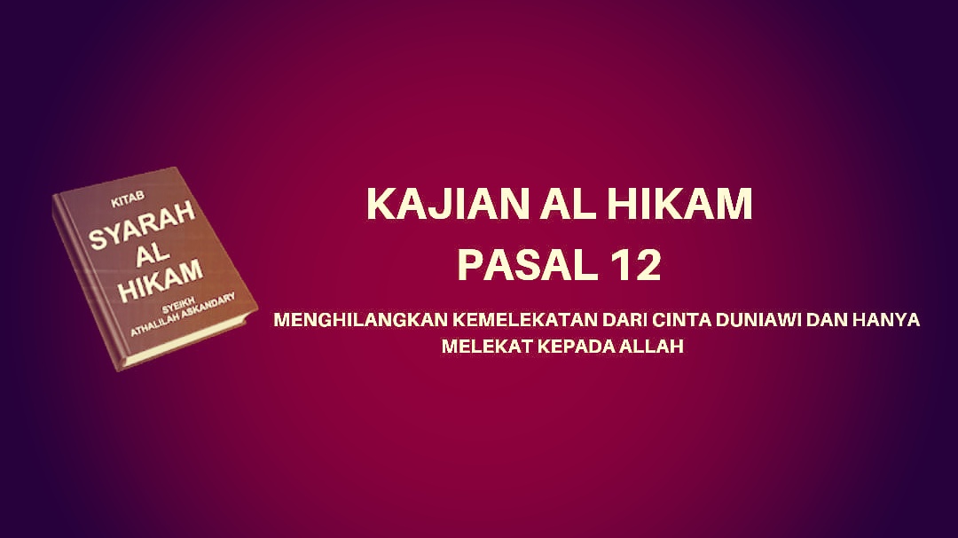 Kajian Kitab Hikam Pasal 12, 'Menghilangkan Kemelekatan dari Cinta Duniawi'