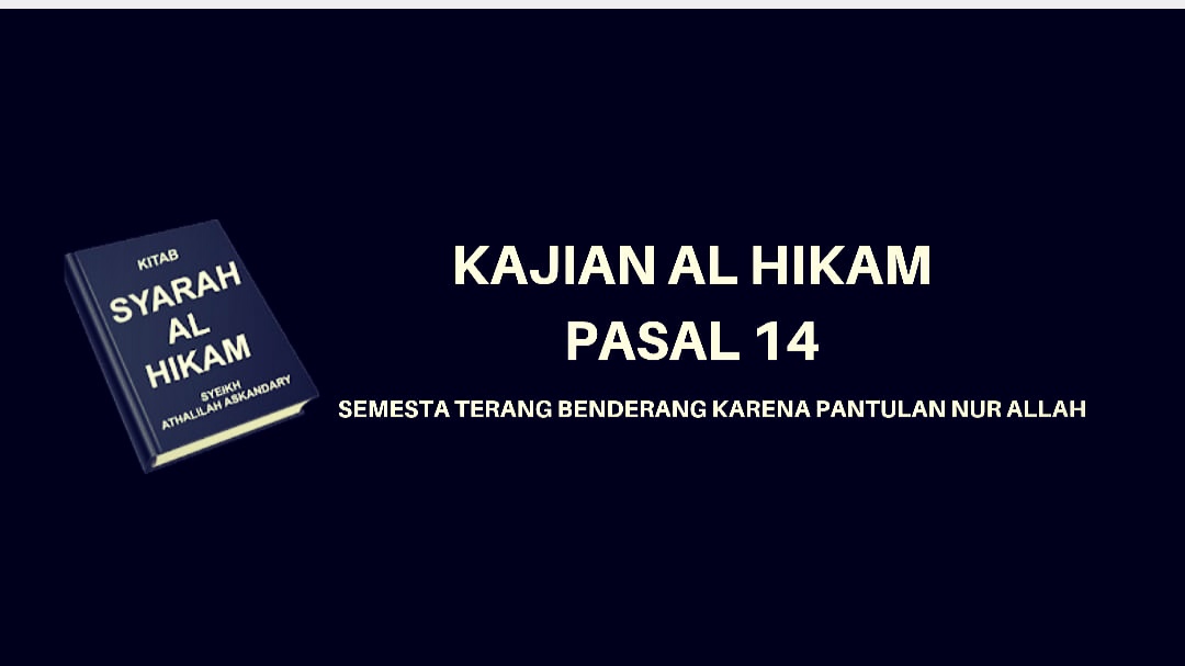 Kajian Kitab Hikam Pasal 14, 'Semesta Terang Benderang Karena Pantulan Nur Allah'