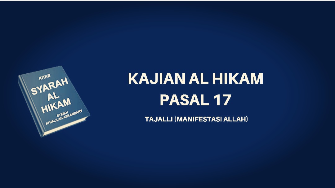 Kajian Kitab Hikam Pasal 17,  'Tajalli (Manifestasi Allah)'