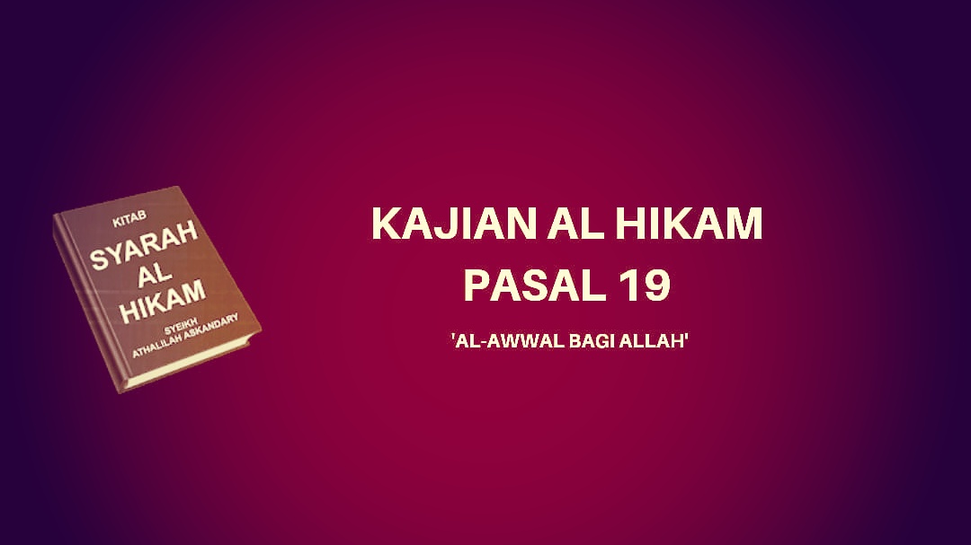 Kajian Kitab Hikam Pasal 19, 'Al-Awwal Bagi Allah'