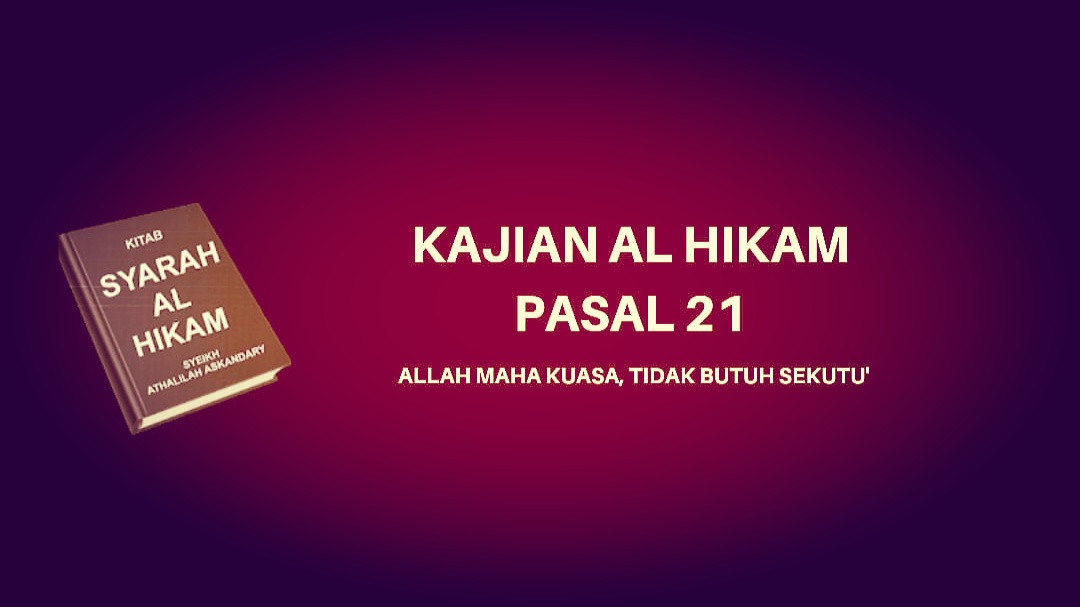 Kajian Kitab Hikam Pasal 20, 'Allah Maha Kuasa, Tidak Butuh Sekutu'