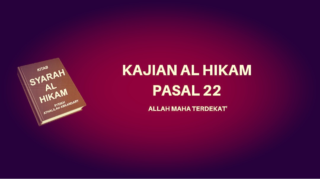 Kajian Kitab Hikam Pasal 22, 'Allah Maha Terdekat'