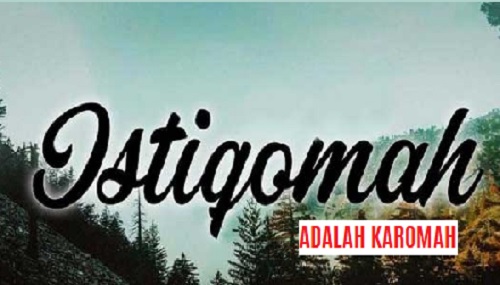 Istiqomah adalah Karomah