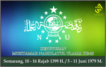 KEPUTUSAN MUKTAMAR NAHDLATUL ULAMA KE-26. Semarang, 5 - 11 Juni 1979 M