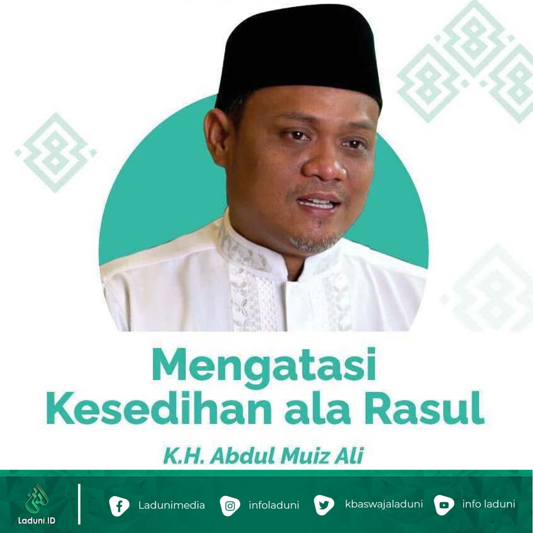 KH. Abdul Muiz Ali: Mengatasi Kesedihan Ala Rasul