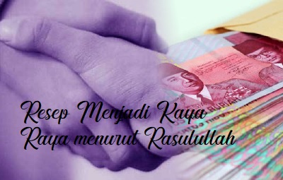 Resep Mudah Menjadi Kaya Menurut Rasulullah