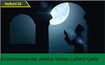 Keistimewaan dan Amalan Malam Lailatul Qadar