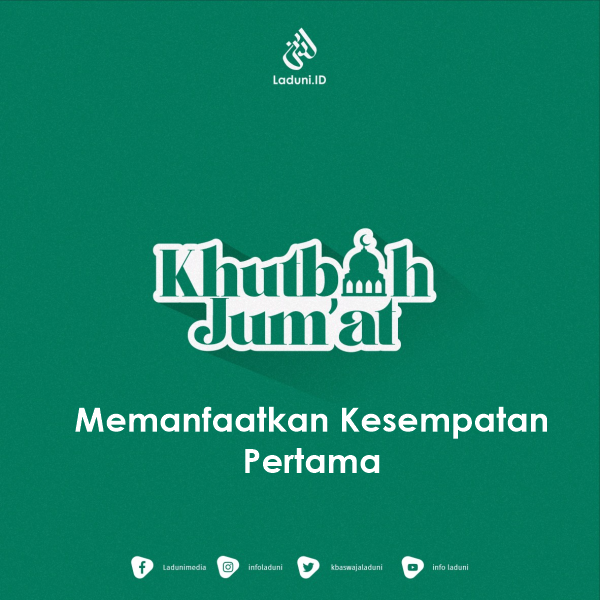 Khutbah Jumat: Memanfaatkan Kesempatan Pertama