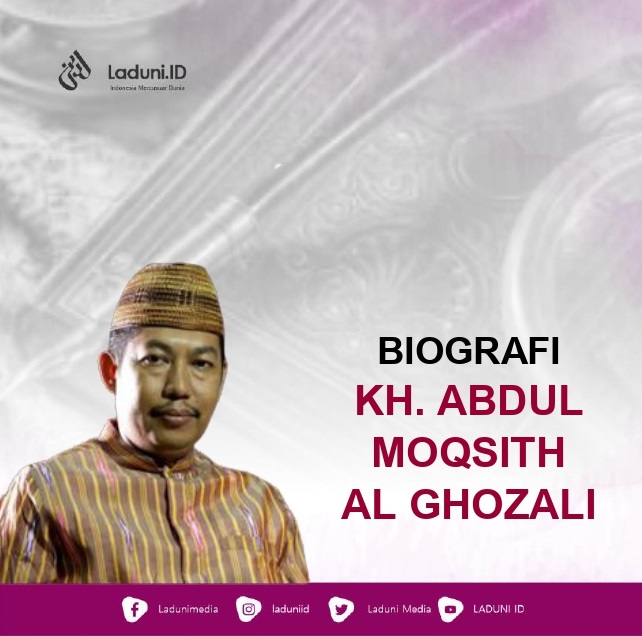 Biografi KH. Abdul Moqsith Ghazali
