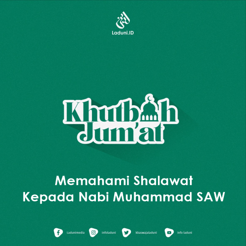 Khutbah Jumat: Memahami Shalawat Kepada Nabi Muhammad SAW