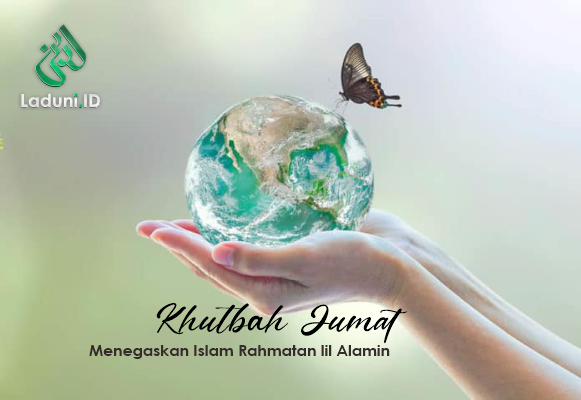 Khutbah Jumat: Menegaskan Islam Rahmatan lil Alamin