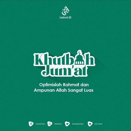 Khutbah Jumat: Optimislah Rahmat dan Ampunan Allah Sangat Luas