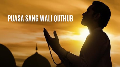 Puasa Sang Wali Quthub