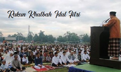 Rukun Khutbah Idul Fitri