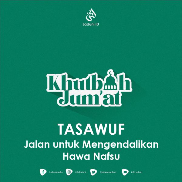 Khutbah Jumat: Tasawuf, Jalan untuk Mengendalikan Hawa Nafsu