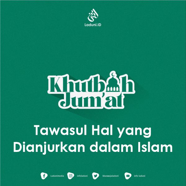 Khutbah Jumat:  Tawasul Hal yang Dianjurkan dalam Islam