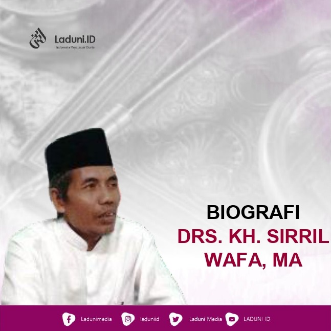 Biografi Drs. KH. Sirril Wafa, MA