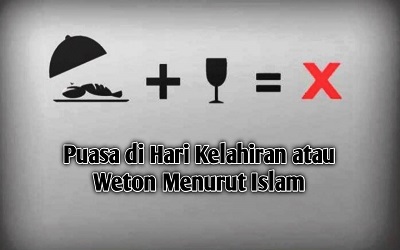 Puasa di Hari Kelahiran atau Weton Menurut Islam