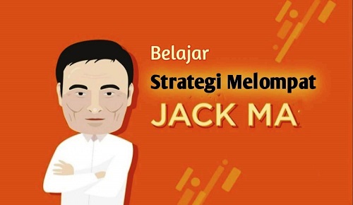 Belajar Strategi Melompat ala Jack Ma