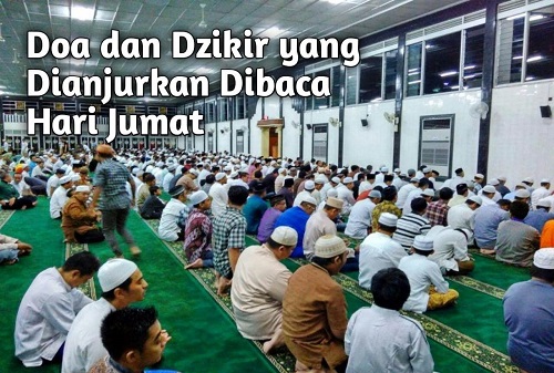 Doa dan Dzikir yang Dianjurkan Dibaca Hari Jumat