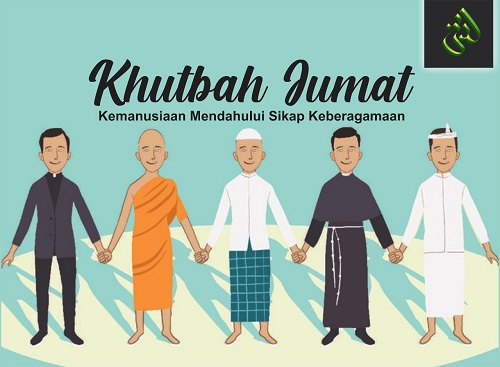 Khutbah Jum’at: Kemanusiaan Mendahului Sikap Keberagamaan