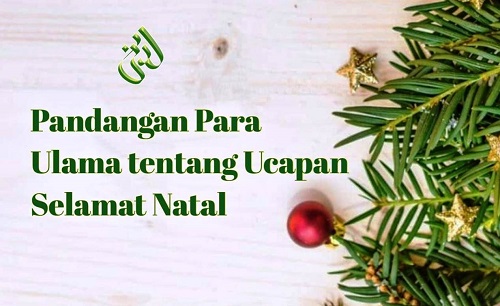 Pandangan Para Ulama tentang Ucapan Selamat Natal