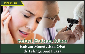 Hukum Meneteskan Obat di Telinga Saat Puasa